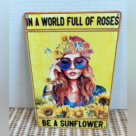 In a world full of roses, be a sunflower metal sign 8x12 - Picture 1 of 1
